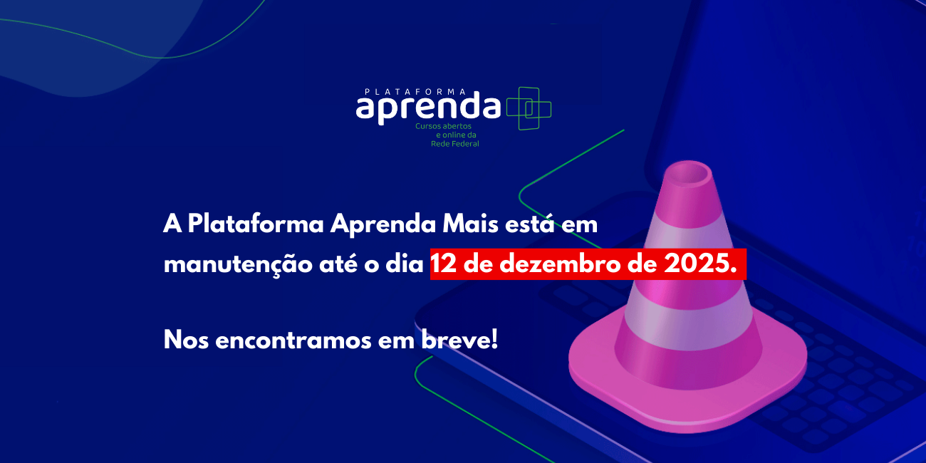 A Plataforma Aprenda Mais está em manutenção até o dia 12 de dezembro de 2025. Nos encontramos em breve!